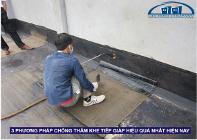 3 PHƯƠNG PHÁP CHỐNG THẤM KHE TIẾP GIÁP HIỆU QUẢ NHẤT HIỆN NAY