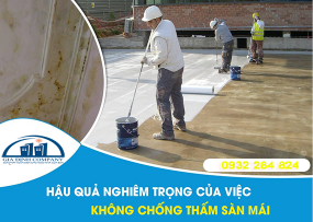 HẬU QUẢ NGHIÊM TRỌNG KHI KHÔNG CHỐNG THẤM SÀN MÁI