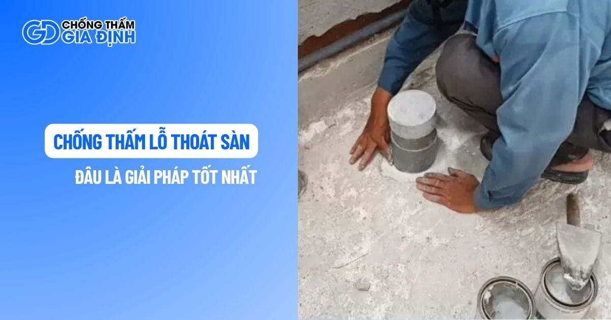 chống thấm lỗ thoát sàn