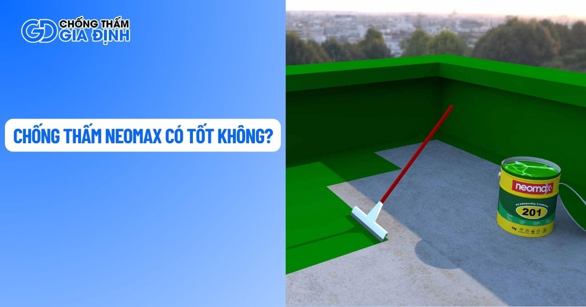 Khi nào nên sử dụng chống thấm Neomax?